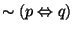 $\sim (p \Leftrightarrow q)$