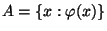 $A = \{x: \varphi(x)\}$