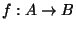 $ f: A \rightarrow B$