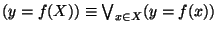$ (y=f(X)) \equiv \bigvee _{x \in X } (y = f(x))$