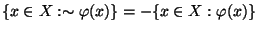 $\{ x\in X: \sim \varphi (x)\} = - \{x \in X: \varphi(x)\}$