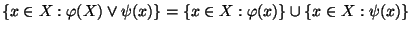 $\{ x \in X: \varphi (X) \vee \psi (x)\} = \{x \in X : \varphi(x)\} \cup \{ x \in X: \psi (x)\}$