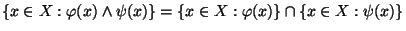 $\{x \in X: \varphi (x) \wedge \psi (x)\} = \{x \in X : \varphi (x)\}\cap\{x \in X: \psi (x)\}$