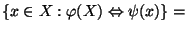 $\{x \in X: \varphi (X) \Leftrightarrow \psi (x)\} =$